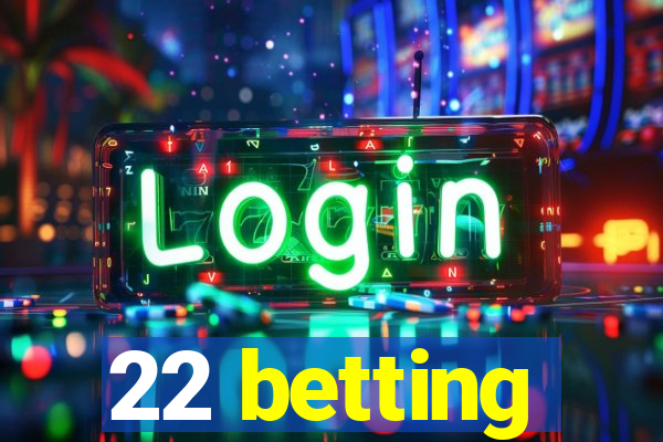 22 betting