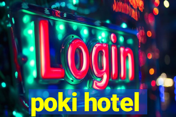 poki hotel