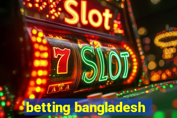 betting bangladesh