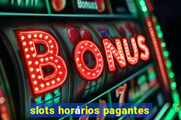 slots horários pagantes