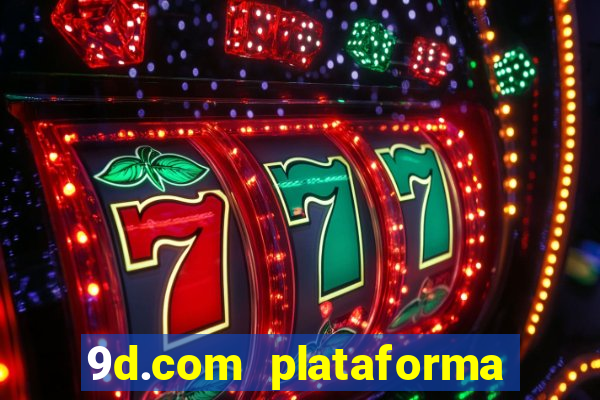 9d.com plataforma de jogos