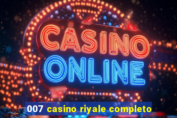 007 casino riyale completo