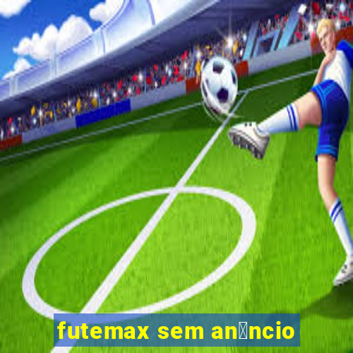 futemax sem an煤ncio