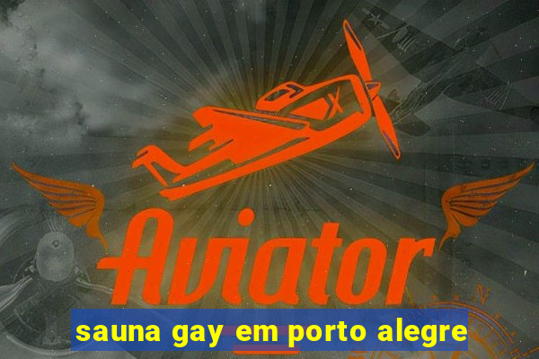 sauna gay em porto alegre