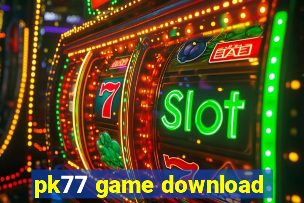 pk77 game download