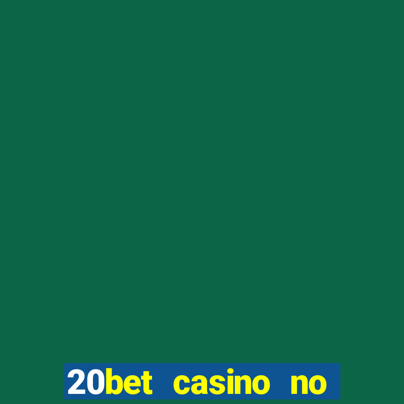 20bet casino no deposit bonus 2022