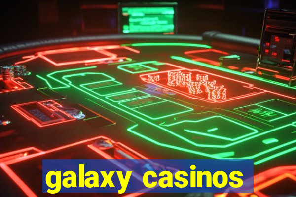 galaxy casinos