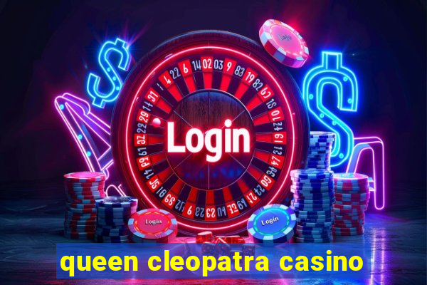 queen cleopatra casino