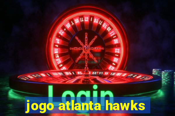 jogo atlanta hawks