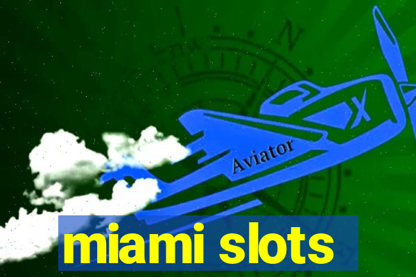 miami slots