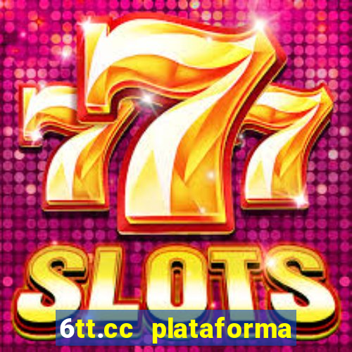 6tt.cc plataforma de jogos