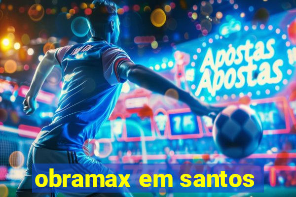 obramax em santos