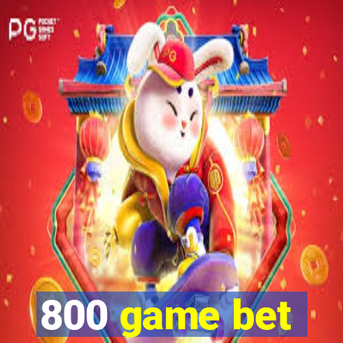 800 game bet