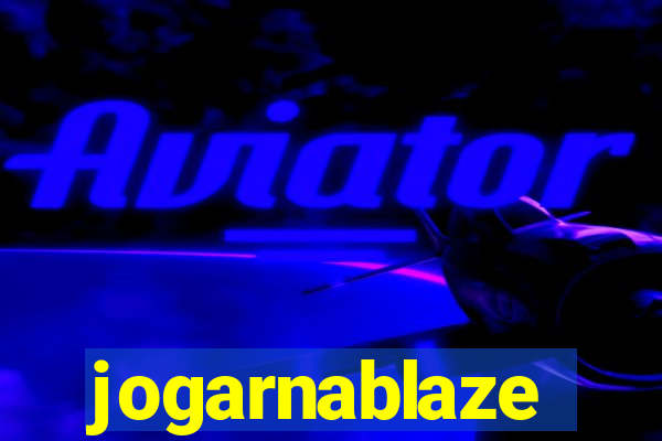 jogarnablaze