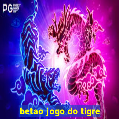 betao jogo do tigre