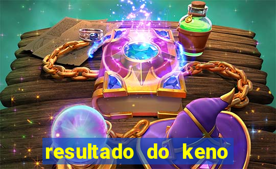 resultado do keno ao vivo