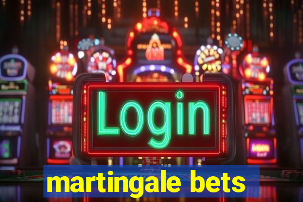 martingale bets