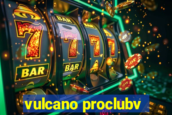 vulcano proclubv