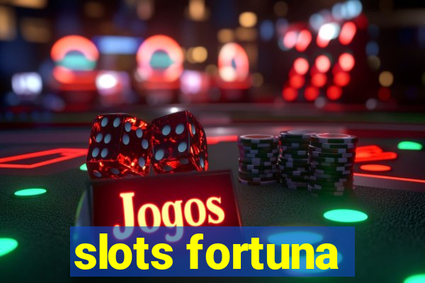 slots fortuna