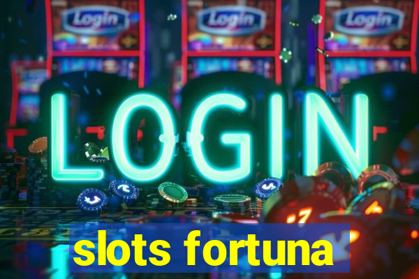 slots fortuna