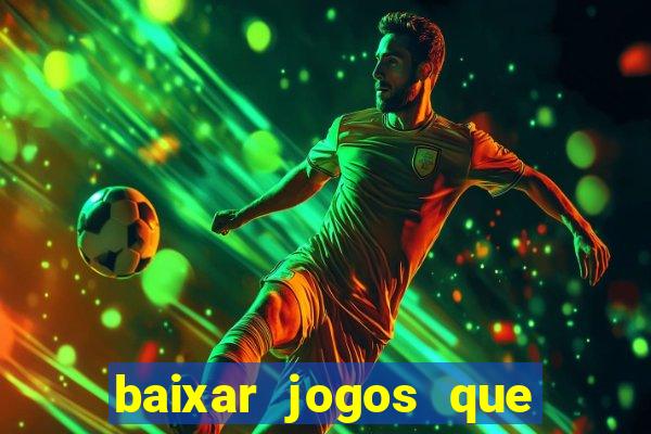 baixar jogos que dá dinheiro