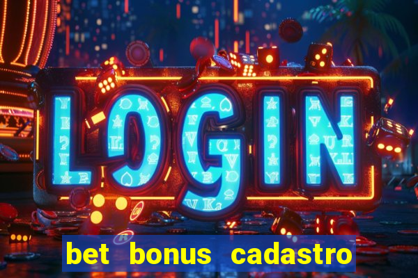 bet bonus cadastro sem deposito