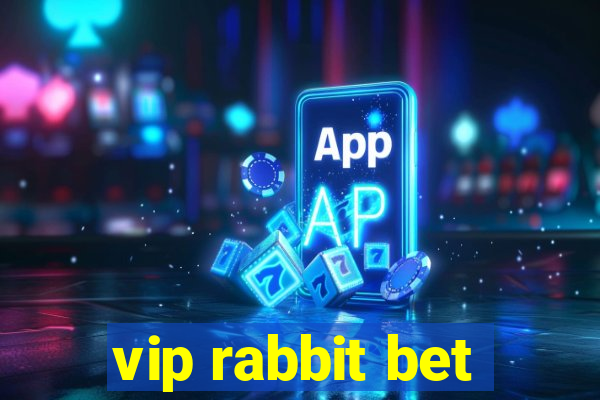 vip rabbit bet