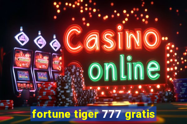 fortune tiger 777 gratis