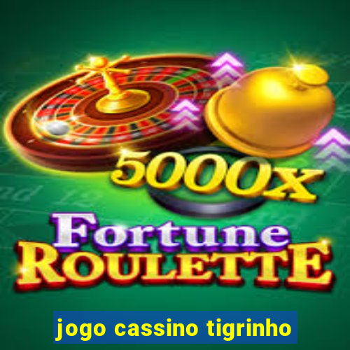 jogo cassino tigrinho