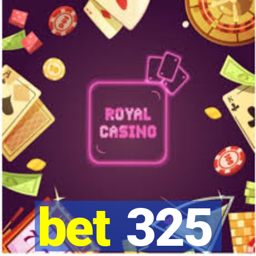 bet 325