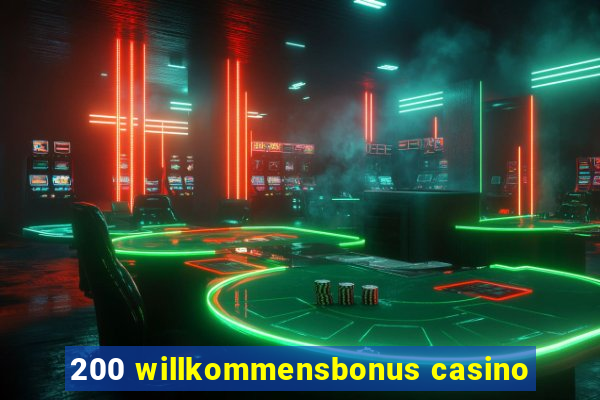 200 willkommensbonus casino