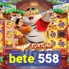 bete 558