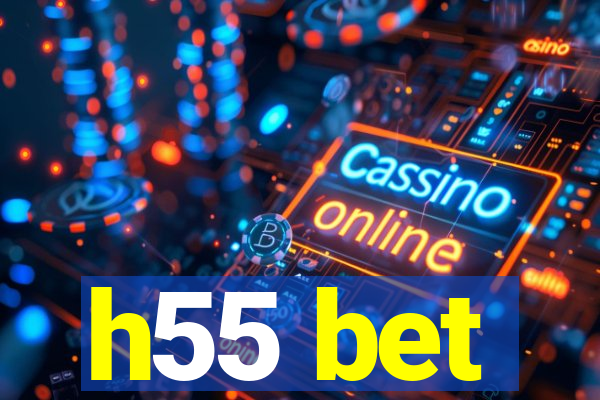 h55 bet