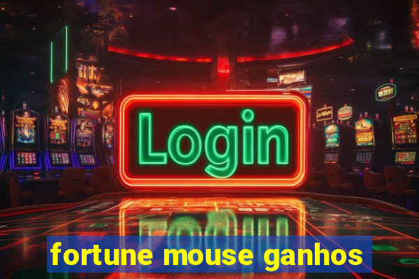 fortune mouse ganhos