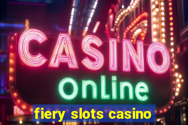 fiery slots casino