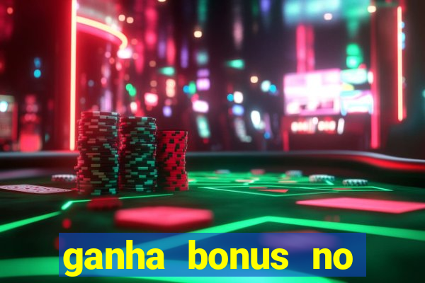 ganha bonus no cadastro sem deposito