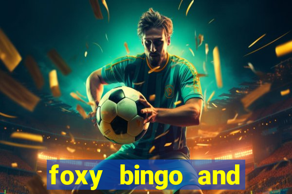 foxy bingo and online casino