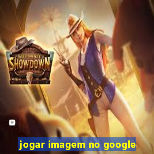 jogar imagem no google