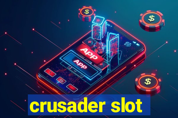 crusader slot