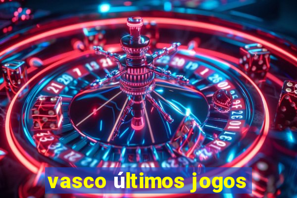 vasco últimos jogos