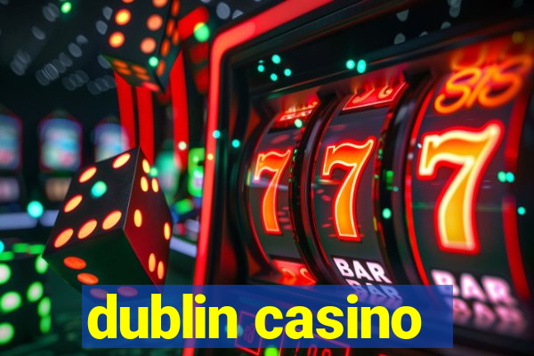 dublin casino