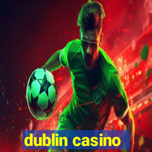 dublin casino