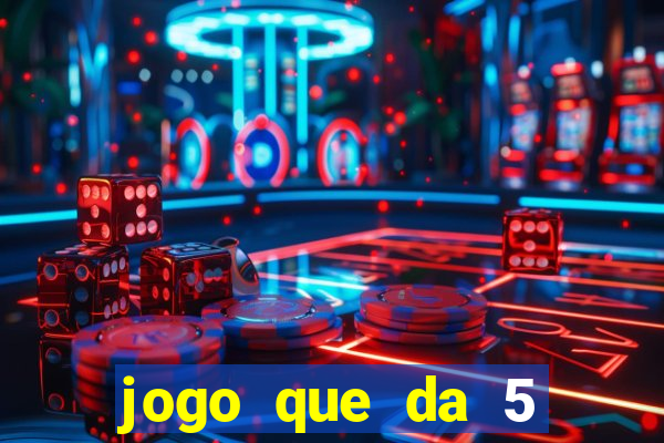 jogo que da 5 reais no cadastro