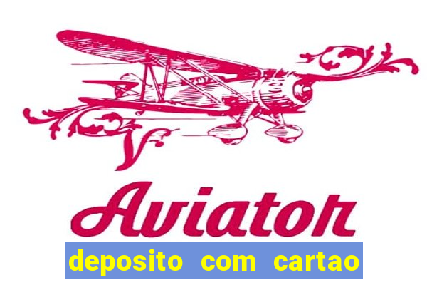 deposito com cartao de credito