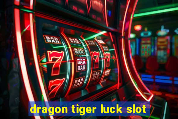 dragon tiger luck slot