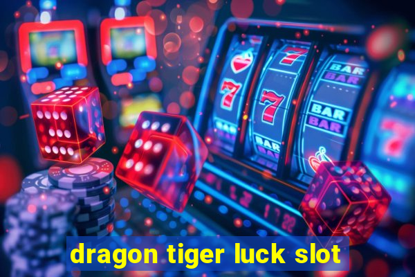 dragon tiger luck slot