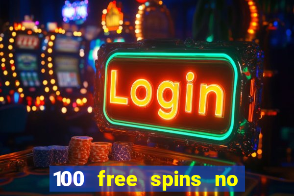 100 free spins no deposit casino