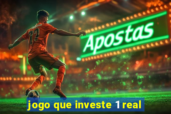 jogo que investe 1 real