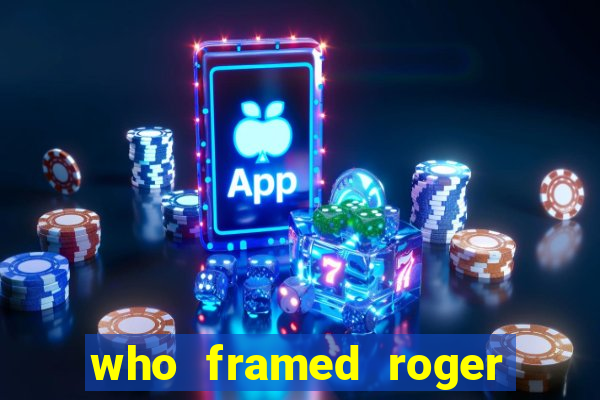 who framed roger the rabbit