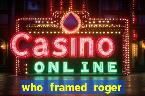 who framed roger the rabbit